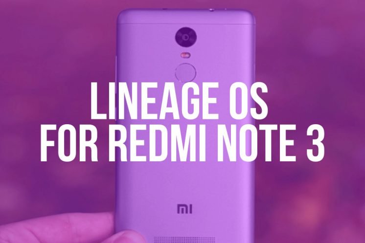 [OFFICIAL] Download Lineage OS For Redmi Note 3 (Android 7.1.1 Nougat) 1