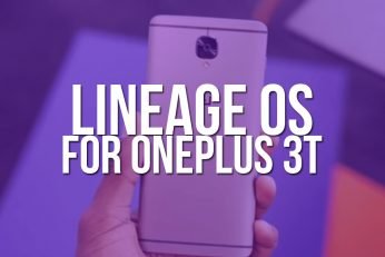 [OFFICIAL] Download & Install Lineage OS For OnePlus 3T (Android 7.1.1)